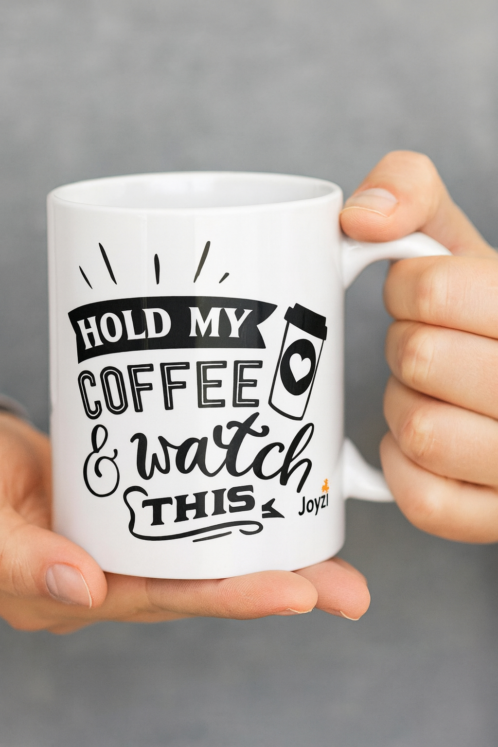 Mug - "Hold My Coffee And Watch This" - My Store